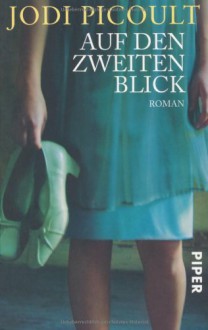 Auf den zweiten Blick: Roman - Jodi Picoult