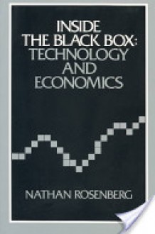 Inside the Black Box: Technology and Economics - Nathan Rosenberg