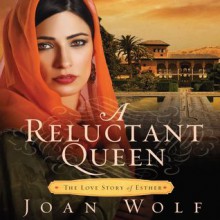 A Reluctant Queen: The Love Story of Esther (Audio) - Joan Wolf, Brooke Sanford, Brooke Heldman