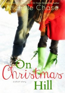 On Christmas Hill (Christmas Hill Series) - Nichole Chase