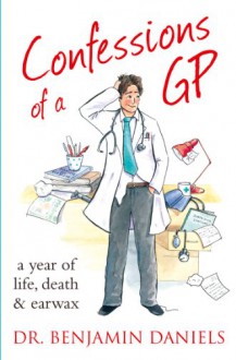 Confessions of a GP - Benjamin Daniels