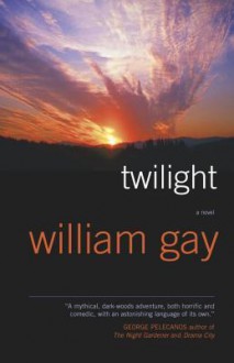 Twilight: A Novel - William Gay