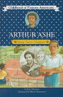 Arthur Ashe: Young Tennis Champion - Paul Mantell, Meryl Henderson