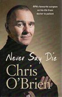 Never Say Die - Chris O'Brien