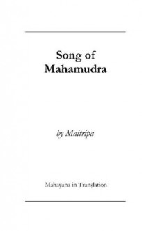 Song of Mahamudra of the Ven. Maitripa - Ven. Maitripa, Mahayana in Translation