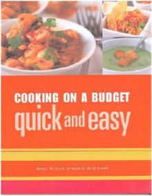 Cooking On A Budget: Quick And Easy - Parragon Publishing