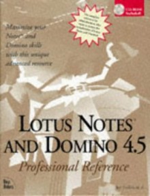 Lotus Notes and Domino 4.5: Professional Reference - Bill Maxwell, Randy Davison, Bill Drake, Chuck Griffin, Mark Lawrence, David Sanders, Wayne Whitaker, Jay Forlini