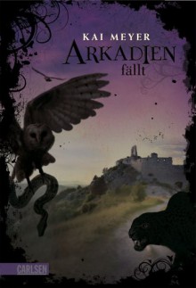 Arkadien fällt - Kai Meyer