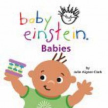 Babies (Baby Einstein) - Julie Aigner-Clark