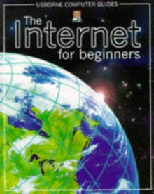 The Internet For Beginners (Usborne Computer Guides) - Philippa Wingate