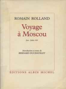 Voyage À Moscou (Juin Juillet 1935) ;Suivi De, Notes Complémentaires (Octobre Décembre 1938) - Romain Rolland