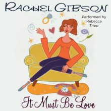 It Must Be Love (Unabridged Audiobook) - Rachel Gibson, Rebecca Tripp