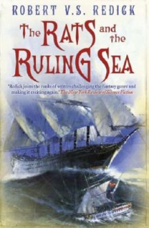 The Rats And The Ruling Sea (Chathrand Voyage, #2) - Robert V.S. Redick