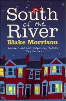 South of the River. Blake Morrison - Blake Morrison