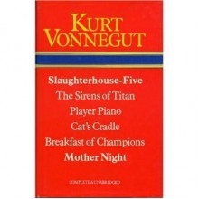 Slaughterhouse Five; The Sirens Of Titan; Player Piano; Cat's Cradle; Breakfast Of Champions; Mother Night - Kurt Vonnegut