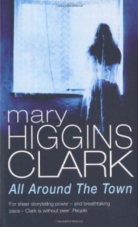 All Around The Town - Mary Higgins Clark