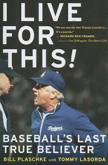 I Live for This - Bill Plaschke, Tommy Lasorda