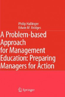 A Problem-Based Approach for Management Education: Preparing Managers for Action - Philip Hallinger