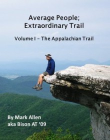 Average People; Extraordinary Trail, Volume I - The Appalachian Trail - Mark Allen