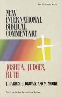 Joshua, Judges, Ruth - J. Gordon Harris, Michael S. Moore