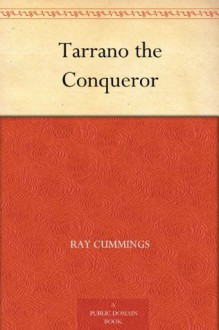 Tarrano the Conqueror - Ray Cummings