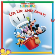 Up, Up, and Away! (Mickey Mouse Clubhouse) - Sheila Sweeny Higginson