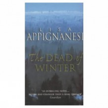 The Dead of Winter - Lisa Appignanesi