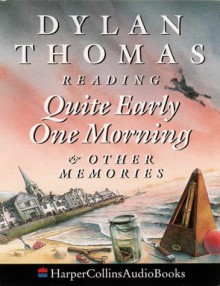 Quite Early One Morning and Other Memories - Dylan Thomas