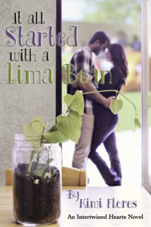 It All Started With a Lima Bean - Kimi Flores