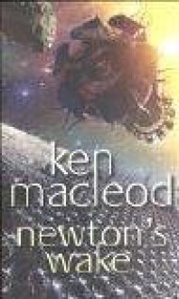 Newton's Wake: Novel - Ken MacLeod