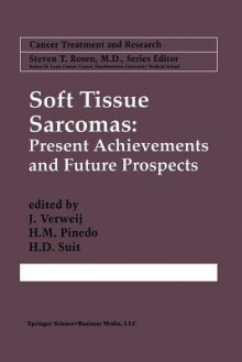 Soft Tissue Sarcomas: Present Achievements and Future Prospects - J. Verweij, H.M. Pinedo, H.D. Suit