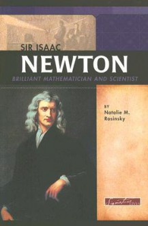 Sir Isaac Newton: Brilliant Mathematician and Scientist (Signature Lives) - Natalie M. Rosinsky