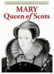 Mary, Queen Of Scots - Angela Royston