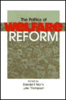 The Politics of Welfare Reform - Donald F. Norris, Lyke Thompson