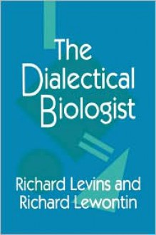 The Dialectical Biologist - Richard Levins, Richard C. Lewontin