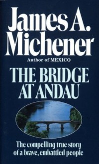 The Bridge at Andau: The Compelling True Story of a Brave, Embattled People - James A. Michener