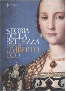 Storia della bellezza - Umberto Eco