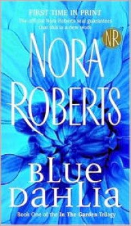 Blue Dahlia - Nora Roberts