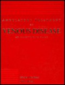 Ambulatory Treatment Of Venous Disease: An Illustrative Guide - Mitchel P. Goldman, John J. Bergan