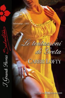 Le tentazioni di Greta - Carrie Lofty, Elena Vezzalini