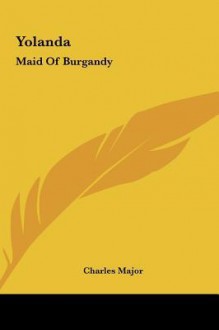 Yolanda: Maid Of Burgandy - Charles Major