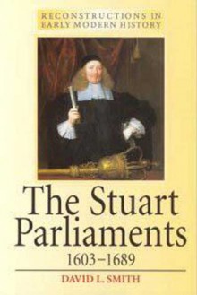 The Stuart Parliaments 1603-1689 - David L. Smith