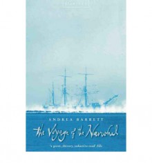 The Voyage of the Narwhal - Andrea Barrett