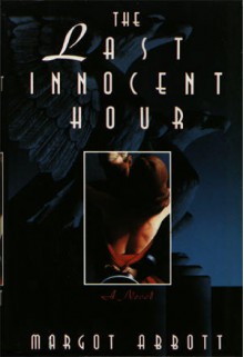 The Last Innocent Hour - Margot Abbott