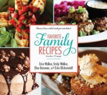 Favorite Family Recipes - Erica Walker, Emily Walker, Elise Donovan, Echo Blickenstaff