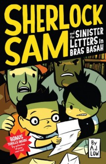 Sherlock Sam and the Sinister Letters in Bras Basah - A.J. Low, Adan Jimenez, Felicia Low-Jimenez