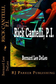 Rick Cantelli, P.I. - Bernard Lee DeLeo, R.J. Parker