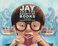 Jay and the Bounty of Books - Randall Ivey, Chuck Galey