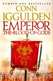 Emperor: The Blood of Gods (Emperor Series, Book 5) - Conn Iggulden