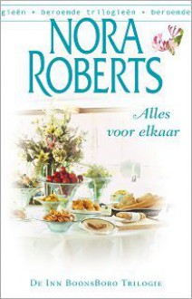 Alles voor elkaar (Inn Boonsboro, #3) - Ingrid Zweedijk, Nora Roberts